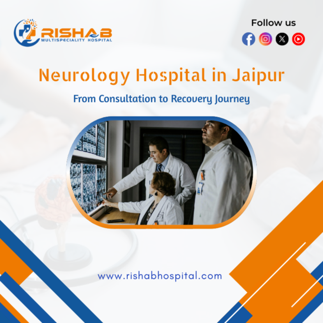 Neurology Hospital in Jaipur: From Consultation to Recovery Journey - image 1